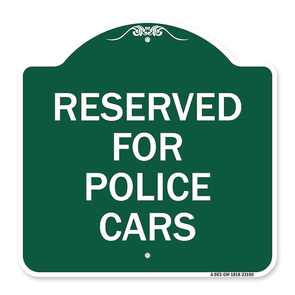 Designer Series Reserved for Police Cars, Green & White Aluminum Sign, 18" x 18", GW-1818-23180